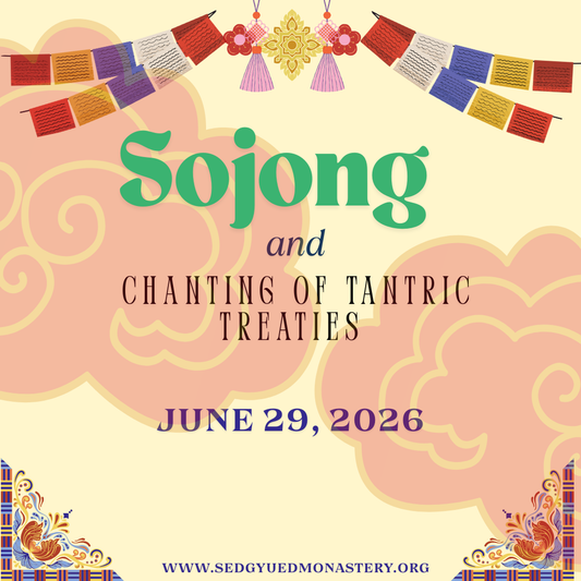 Sojong and Chanting of Tantric Treaties   གསོ་སྦྱོང་དང་རྒྱུད་གཞུང་། 	.布薩法会   June 29, 2026