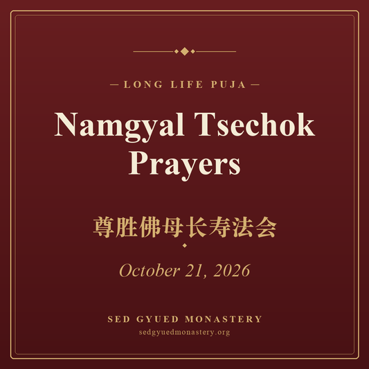 Namgyal Tsechok Prayers — October 21, 2026 — Sed Gyued Monastery
